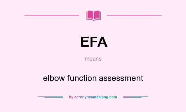 What does EFA mean? It stands for elbow function assessment