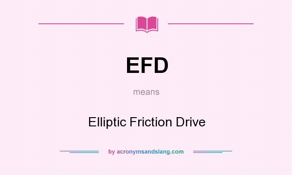 What does EFD mean? It stands for Elliptic Friction Drive
