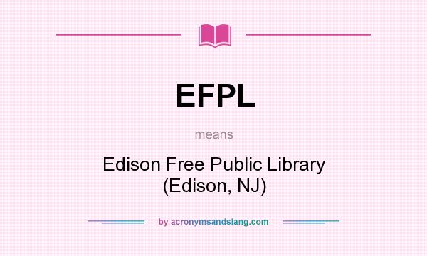 What does EFPL mean? It stands for Edison Free Public Library (Edison, NJ)