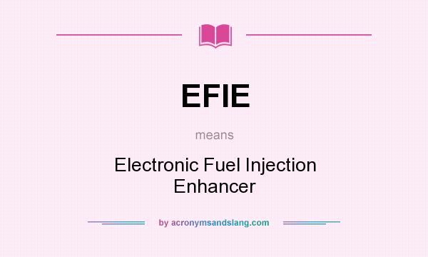 What does EFIE mean? It stands for Electronic Fuel Injection Enhancer