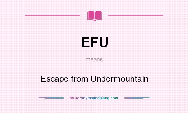 What does EFU mean? It stands for Escape from Undermountain