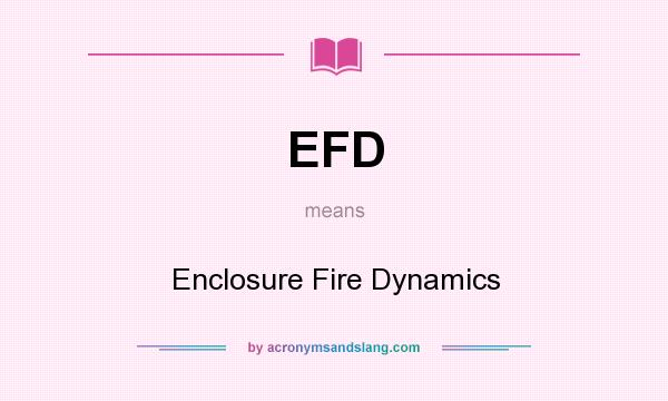 What does EFD mean? It stands for Enclosure Fire Dynamics