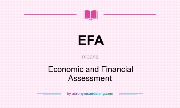 What does EFA mean? It stands for Economic and Financial Assessment