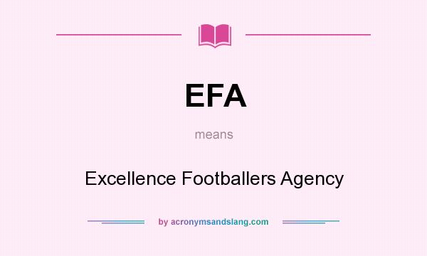 What does EFA mean? It stands for Excellence Footballers Agency