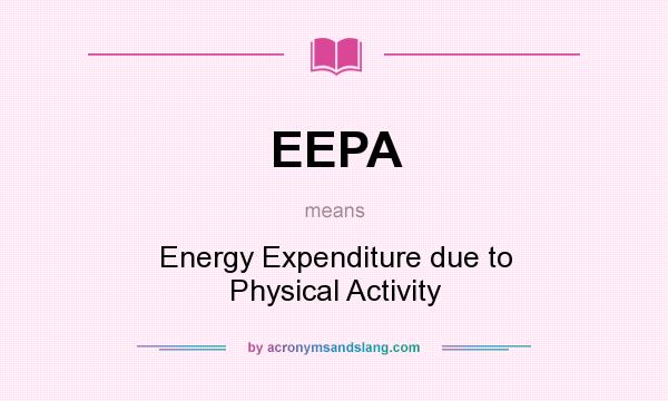 What does EEPA mean? It stands for Energy Expenditure due to Physical Activity