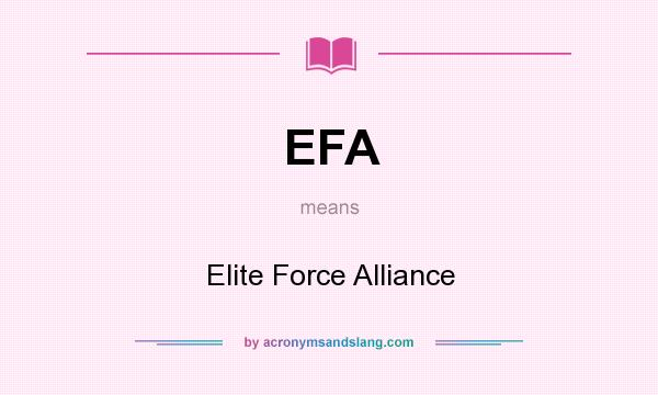 What does EFA mean? It stands for Elite Force Alliance