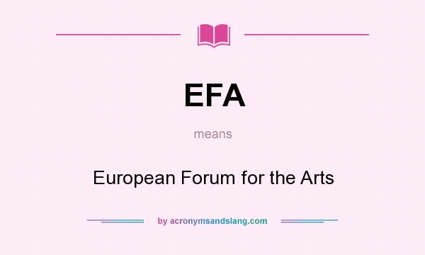 What does EFA mean? It stands for European Forum for the Arts