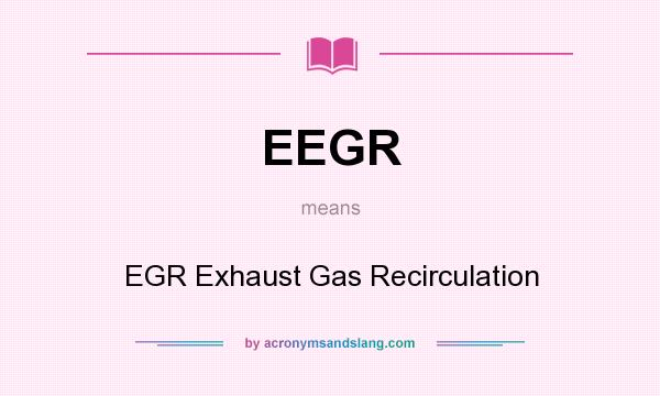 What does EEGR mean? It stands for EGR Exhaust Gas Recirculation