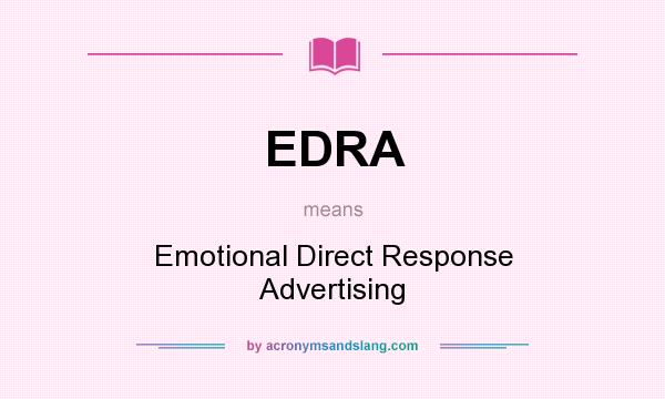 What does EDRA mean? It stands for Emotional Direct Response Advertising