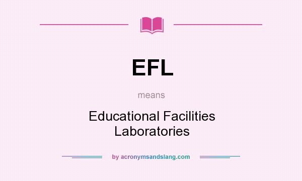 What does EFL mean? It stands for Educational Facilities Laboratories