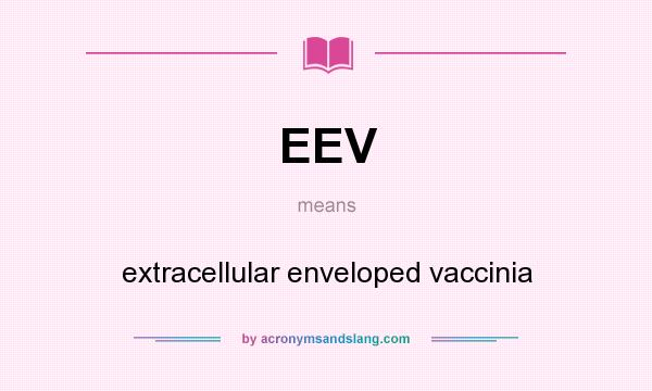 What does EEV mean? It stands for extracellular enveloped vaccinia