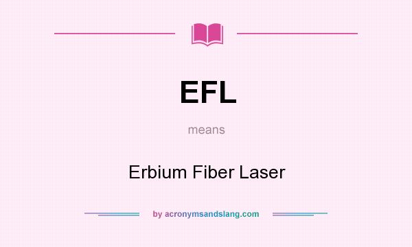 What does EFL mean? It stands for Erbium Fiber Laser
