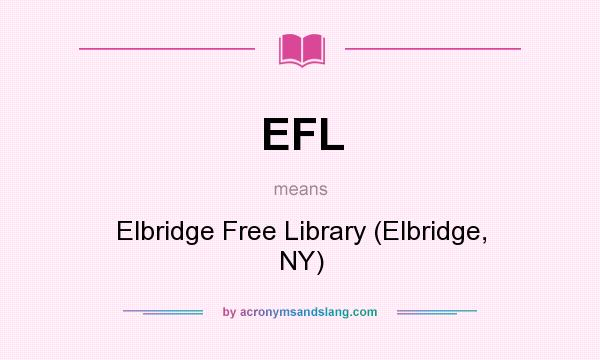 What does EFL mean? It stands for Elbridge Free Library (Elbridge, NY)