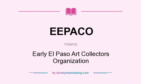 What does EEPACO mean? It stands for Early El Paso Art Collectors Organization