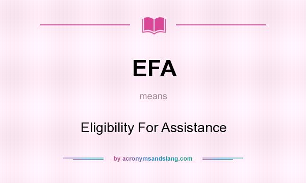 What does EFA mean? It stands for Eligibility For Assistance