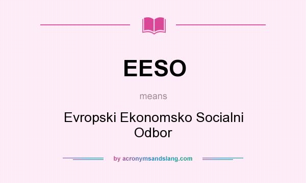 What does EESO mean? It stands for Evropski Ekonomsko Socialni Odbor
