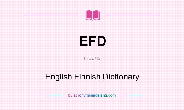 What does EFD mean? It stands for English Finnish Dictionary