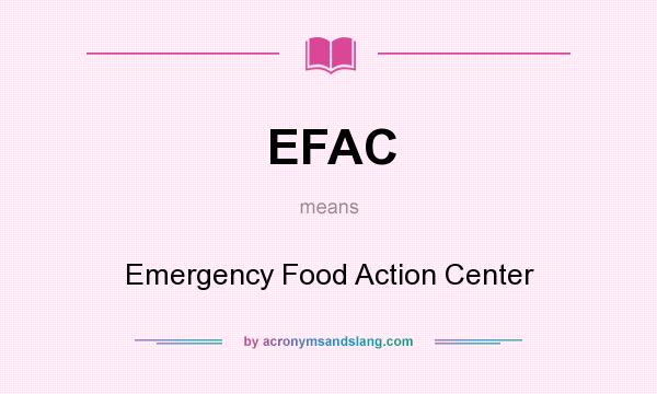 What does EFAC mean? It stands for Emergency Food Action Center