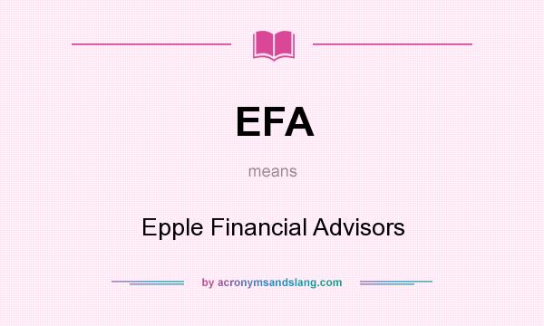 What does EFA mean? It stands for Epple Financial Advisors