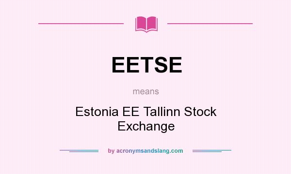 What does EETSE mean? It stands for Estonia EE Tallinn Stock Exchange