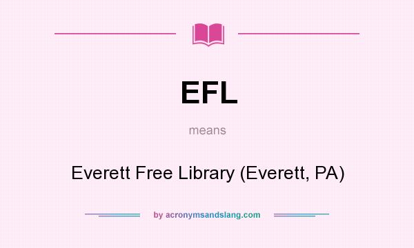What does EFL mean? It stands for Everett Free Library (Everett, PA)