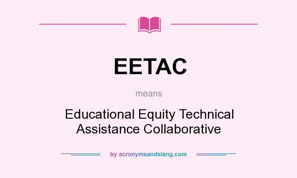 What does EETAC mean? It stands for Educational Equity Technical Assistance Collaborative