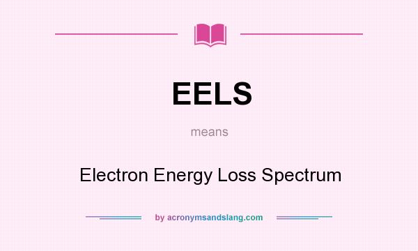 What does EELS mean? It stands for Electron Energy Loss Spectrum