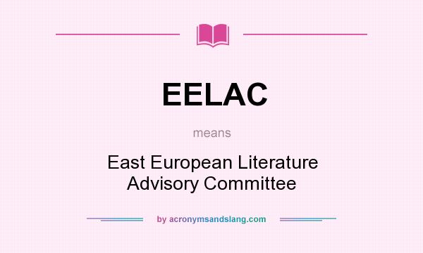 What does EELAC mean? It stands for East European Literature Advisory Committee