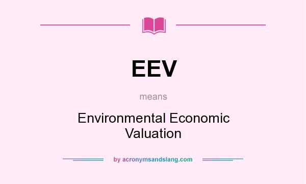 What does EEV mean? It stands for Environmental Economic Valuation