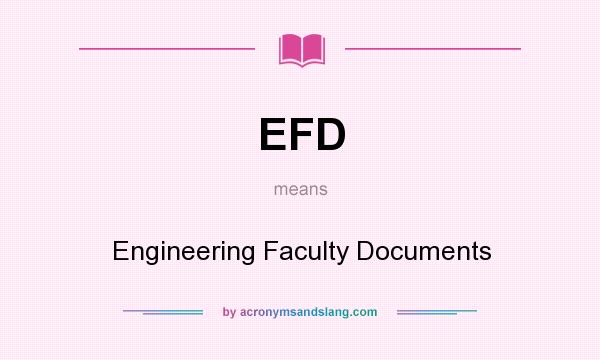 What does EFD mean? It stands for Engineering Faculty Documents