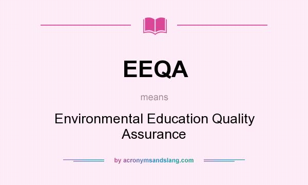 What does EEQA mean? It stands for Environmental Education Quality Assurance