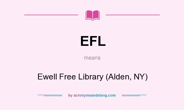 What does EFL mean? It stands for Ewell Free Library (Alden, NY)