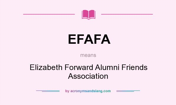 What does EFAFA mean? It stands for Elizabeth Forward Alumni Friends Association