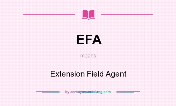 What does EFA mean? It stands for Extension Field Agent