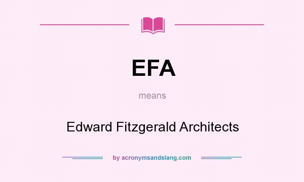 What does EFA mean? It stands for Edward Fitzgerald Architects