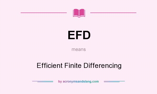 What does EFD mean? It stands for Efficient Finite Differencing