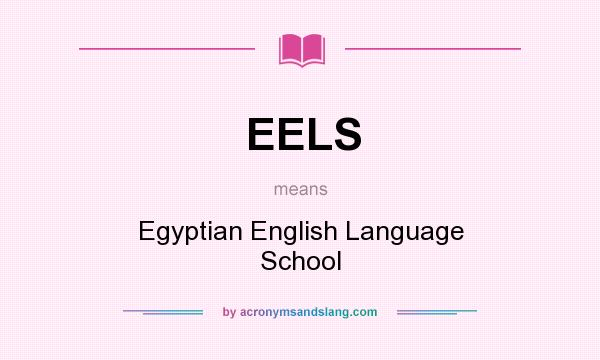 What does EELS mean? It stands for Egyptian English Language School