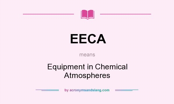 What does EECA mean? It stands for Equipment in Chemical Atmospheres