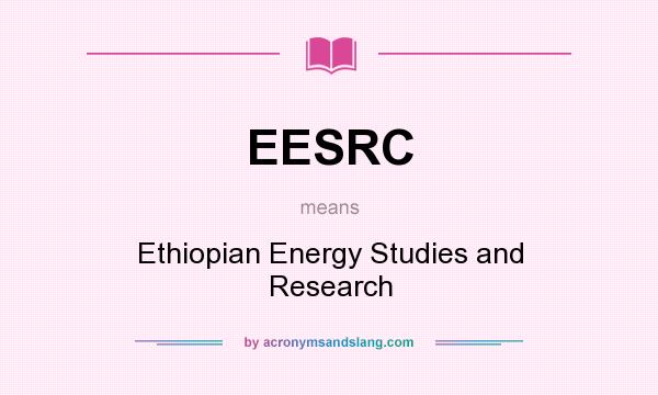 What does EESRC mean? It stands for Ethiopian Energy Studies and Research