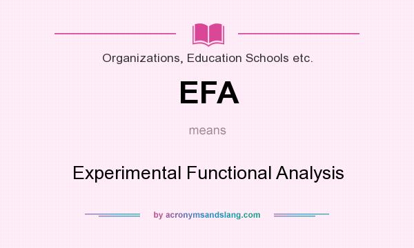 What does EFA mean? It stands for Experimental Functional Analysis