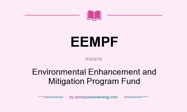 What does EEMPF mean? It stands for Environmental Enhancement and Mitigation Program Fund