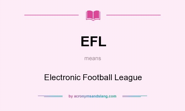 What does EFL mean? It stands for Electronic Football League