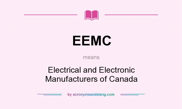 What does EEMC mean? It stands for Electrical and Electronic Manufacturers of Canada