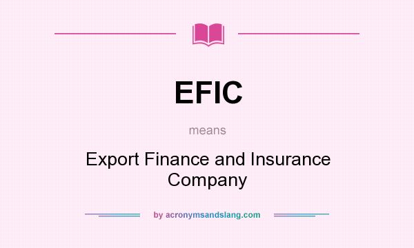 What does EFIC mean? It stands for Export Finance and Insurance Company
