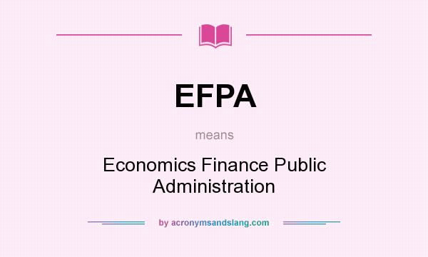 What does EFPA mean? It stands for Economics Finance Public Administration