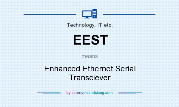 What does EEST mean? It stands for Enhanced Ethernet Serial Transciever