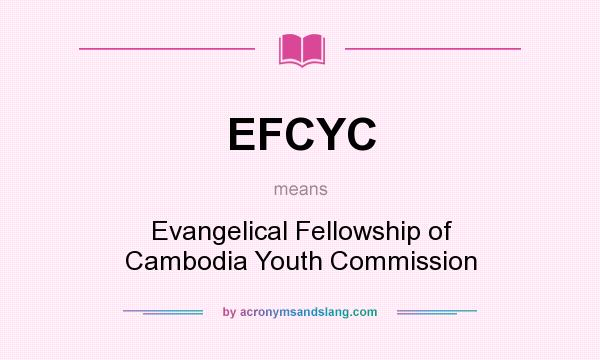 What does EFCYC mean? It stands for Evangelical Fellowship of Cambodia Youth Commission