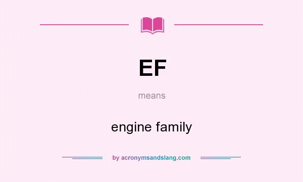 What does EF mean? It stands for engine family
