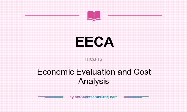 What does EECA mean? It stands for Economic Evaluation and Cost Analysis