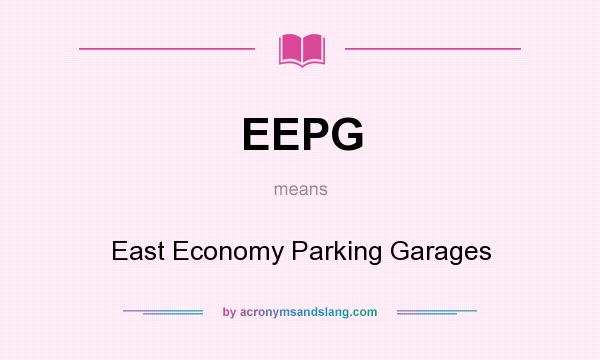 What does EEPG mean? It stands for East Economy Parking Garages